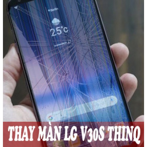 Thay màn hình LG V30S ThinQ tại Hà Nội